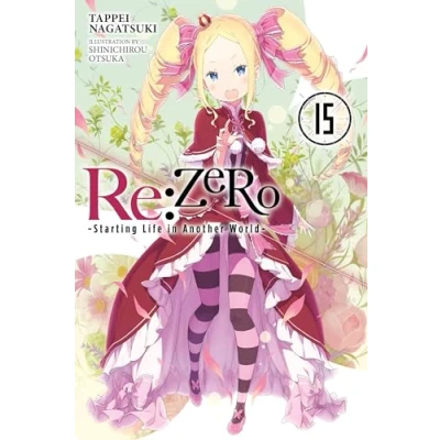 Abbildung von Re:ZERO Starting Life in Another World , Vol. 15 (light novel): Volume (RE ZERO SLIAW LIGHT NOVEL SC, Band 15)
