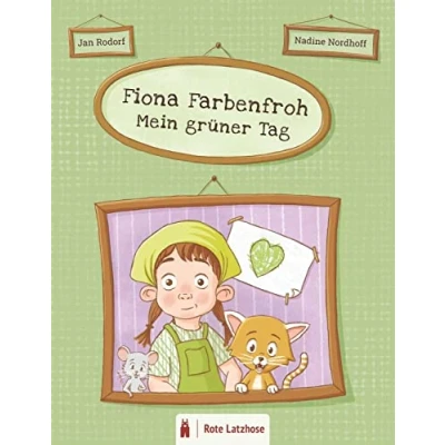 Abbildung von Fiona Farbenfroh Mein grüner Tag: Die Farbe Grün entdecken: ein grünes Bilderbuch für Kinder ab 2 Jahren Kinderbuch über Farben Deutsche Ausgabe ... entdecken farbenfroher Tag)