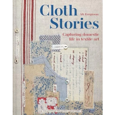 Abbildung von Cloth Stories: Capturing domestic life in textile art