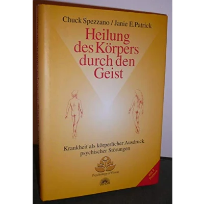 Abbildung von Heilung des Körpers durch den Geist: Krankheit als körperlicher Ausdruck psychischer Störungen
