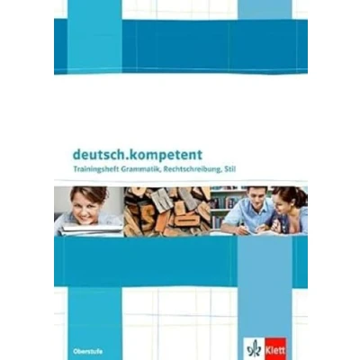 Abbildung von deutsch.kompetent Trainingsheft Grammatik, Rechtschreibung, Stil. Oberstufe: Stil Klasse 11 13