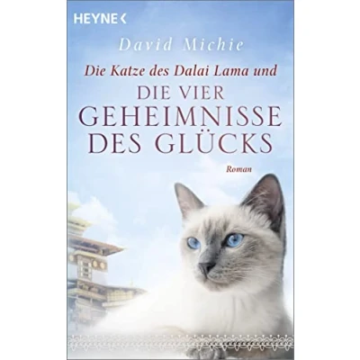 Abbildung von die Katze des Dalai Lama und vier Geheimnisse Glücks: Roman. Band 4 der Romanreihe (Romanreihe Lama, 4)