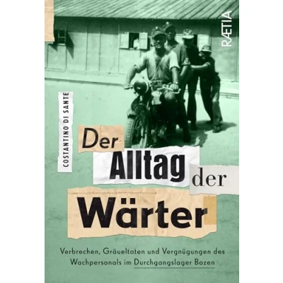 Abbildung von der Alltag Wärter: Verbrechen, Gräueltaten und Vergnügungen des Wachpersonals im Durchgangslager Bozen