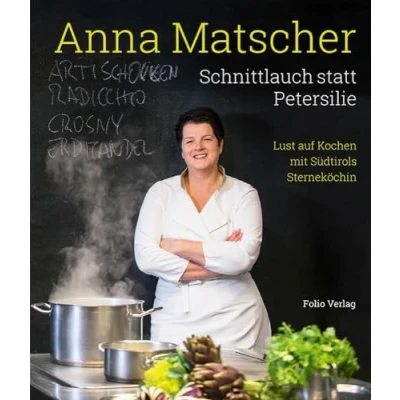 Abbildung von Schnittlauch statt Petersilie: Lust auf Kochen mit Südtirols Sterneköchin