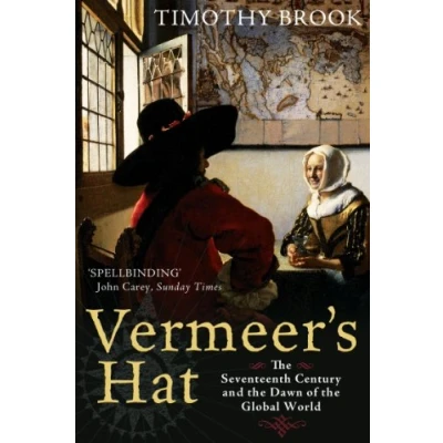 Abbildung von Vermeer&#039;s Hat: the Seventeenth Century and Dawn of Global World