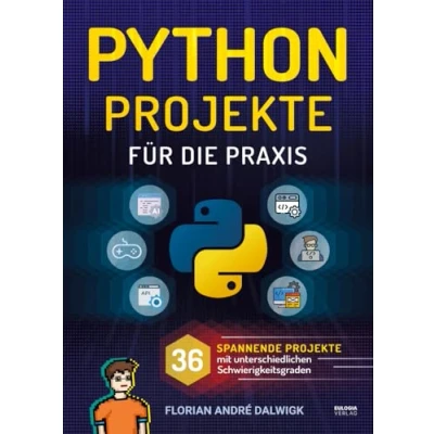 Abbildung von Python Projekte für die Praxis: 36 spannende mit unterschiedlichen Schwierigkeitsgraden