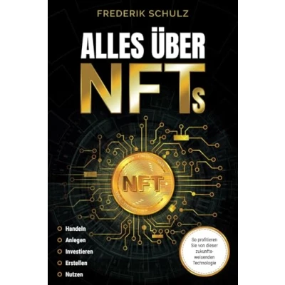 Abbildung von Alles über NFTs: Handeln Anlegen Investieren Erstellen Nutzen. So profitieren Sie von dieser zukunftsweisenden Technologie