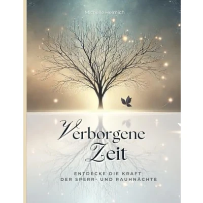 Abbildung von die verborgene Zeit: Entdecke Kraft der Sperr und Rauhnächte