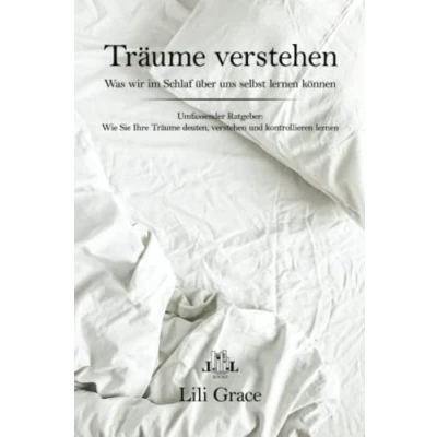 Abbildung von Träume verstehen: Was wir im Schlaf über uns selbst lernen können. Wie Sie Ihre deuten, verstehen und kontrollieren lernen. Ein traumhafter Ratgeber!
