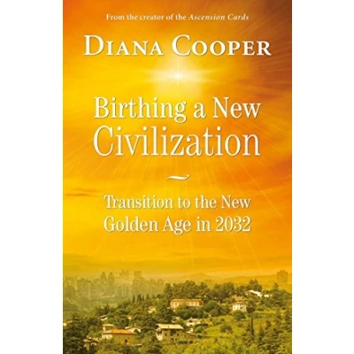 Abbildung von Birthing A New Civilization: Transition to the Golden Age in 2032