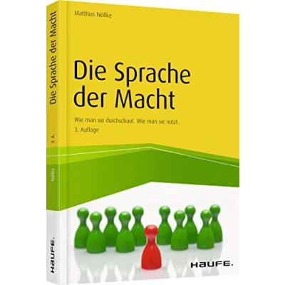 Abbildung von Die Sprache der Macht: Wie man sie durchschaut. nutzt. (Haufe Fachbuch)
