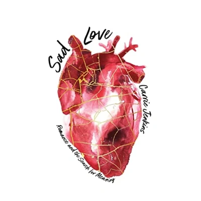 Abbildung von Sad Love: Romance and the Search for Meaning
