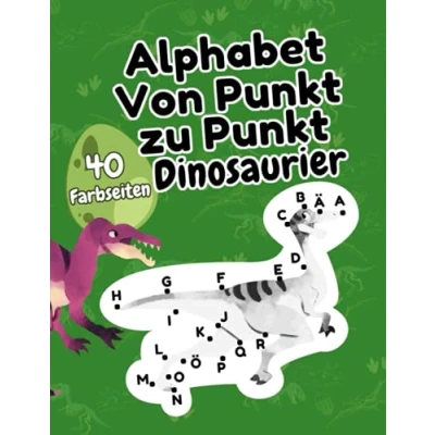 Abbildung von Von Punkt zu Alphabet Dinosaurier: Das ABC für Kinder ab 5 Jahren: Malbuch mit 40 Farbseiten