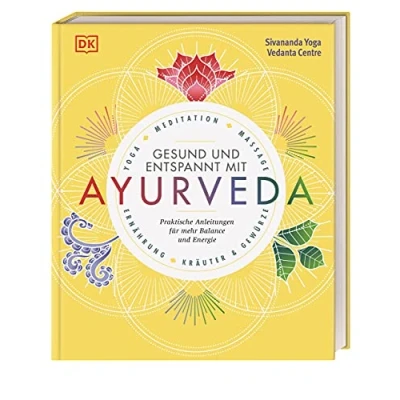 Abbildung von Gesund und entspannt mit Ayurveda: Praktische Anleitung für mehr Balance Energie Yoga, Meditation, Massage, Ernährung, Kräuter &amp; Gewürze