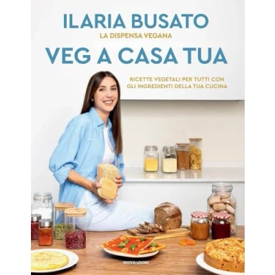 Abbildung von Veg a casa tua. La dispensa vegana. Ricette vegetali per tutti con gli ingredienti della tua cucina
