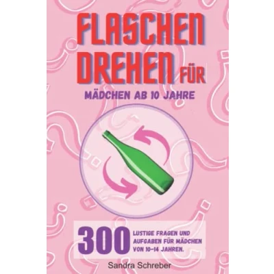 Abbildung von Flaschendrehen für Mädchen ab 10 Jahre: 300 lustige Fragen und Aufgaben von 14 Jahren. Ein witziges Partyspiel langweilige Tage eine super Geschenksidee