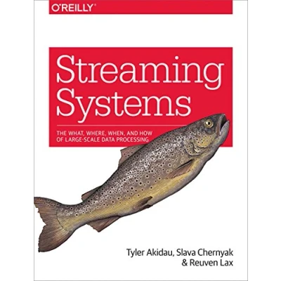 Abbildung von Streaming Systems: The What, Where, When, and How of Large Scale Data Processing