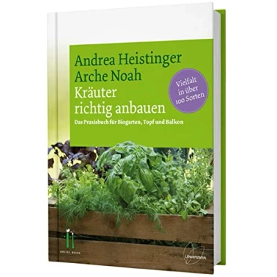 Abbildung von Kräuter richtig anbauen: Das Praxisbuch für Biogarten, Topf und Balkon. Vielfalt in über 100 Sorten. Andrea Heistingers Tipps den Kräuteranbau wie man Bio selber ziehen kann