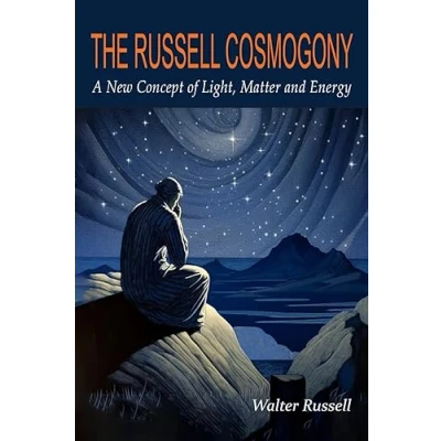 Abbildung von The Russell Cosmogony; A New Concept of Light, Matter, and Energy
