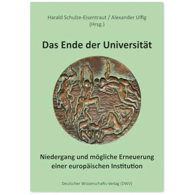 Abbildung von Das Ende der Universität: Niedergang und mögliche Erneuerung einer europäischen Institution