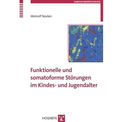 Abbildung von Funktionelle und somatoforme Störungen im Kindes Jugendalter: Habil. Schr. (Klinische Kinderpsychologie)