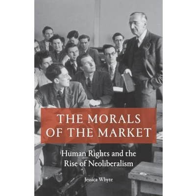 Abbildung von the Morals of Market: Human Rights and Rise Neoliberalism