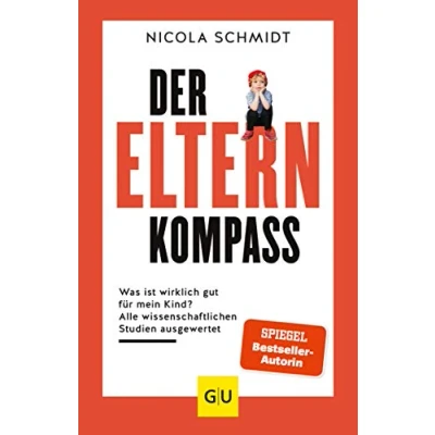 Abbildung von Der Elternkompass: Was ist wirklich gut für mein Kind? Alle wissenschaftlichen Studien ausgewertet (GU Erziehung)