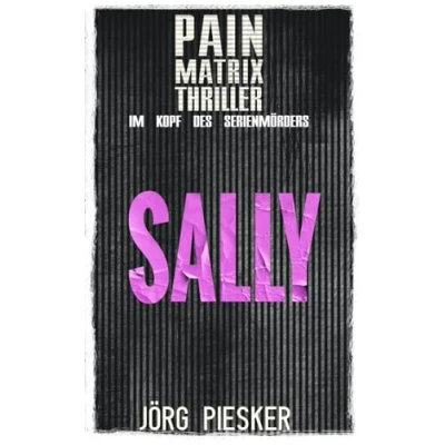 Abbildung von Sally: Pain Matrix Thriller im Kopf des Serienmörders