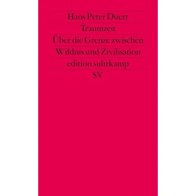 Abbildung von Traumzeit: Über die Grenze zwischen Wildnis und Zivilisation (edition suhrkamp)