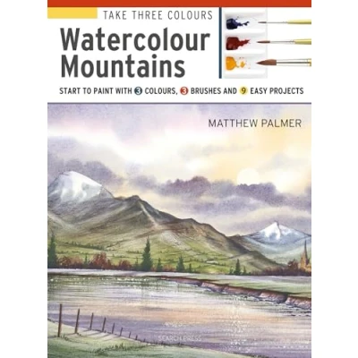 Abbildung von Watercolour Mountains: Start to paint with 3 colours, brushes and 9 easy projects (Take Three Colours)