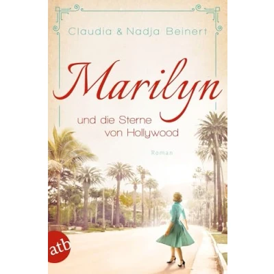 Abbildung von Marilyn und die Sterne von Hollywood: Roman (Mutige Frauen zwischen Kunst Liebe, Band 22)