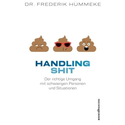 Abbildung von Handling Shit: Der richtige Umgang mit schwierigen Personen und Situationen