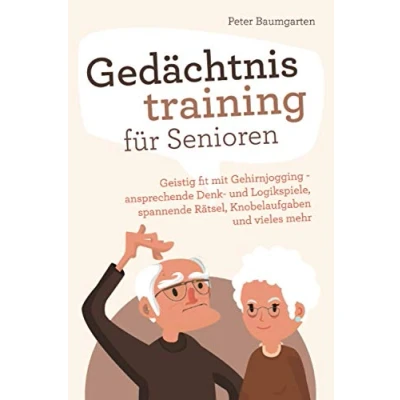 Abbildung von Gedächtnistraining für Senioren: Geistig fit mit Gehirnjogging ansprechende Denk und Logikspiele, spannende Rätsel, Knobelaufgaben vieles mehr