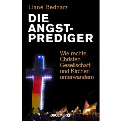 Abbildung von Die Angstprediger: Wie rechte Christen Gesellschaft und Kirchen unterwandern