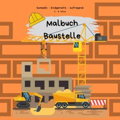 Abbildung von Baustelle Malbuch für Kinder 50 starke Motive zum Ausmalen: kreativ, kindgerecht, kompakt und aufregend
