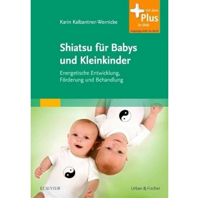 Abbildung von Shiatsu für Babys und Kleinkinder: Energetische Entwicklung, Förderung Behandlung mit Zugang zum Elsevier Portal