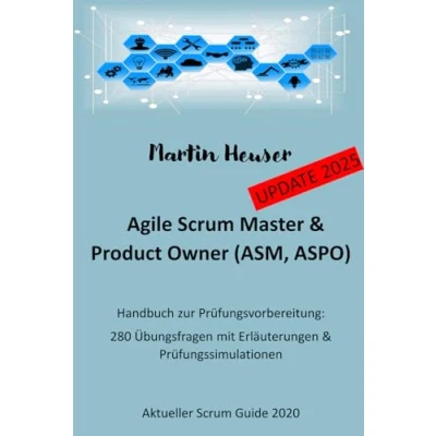 Abbildung von Agile Scrum Master (ASM) &amp; Product Owner (ASPO): Handbuch, Prüfungsfragen inkl. Erläuterungen Prüfungssimulationen (Scrum Guide 2020)