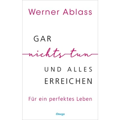 Abbildung von Gar nichts tun und alles erreichen: Für ein perfektes Leben