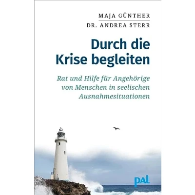 Abbildung von Durch die Krise begleiten: Rat und Hilfe für Angehörige von Menschen in seelischen Ausnahmesituationen. Resilienz, Selbstfürsorge Tipps den Alltag. Gemeinsam Lebenskrisen bewältigen