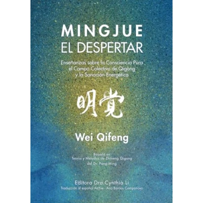 Abbildung von Mingjue el Despertar: Enseñanzas sobre la Consciencia Pura, Campo Colectivo de Qigong, y Sanación Energética
