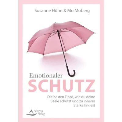 Abbildung von Emotionaler Schutz: Die besten Tipps, wie du im Alltag deine Seele schützt und zu innerer Stärke findest