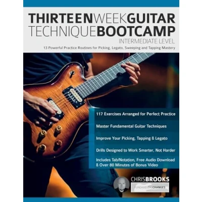 Abbildung von Thirteen Week Guitar Technique Bootcamp Intermediate Level: 13 Powerful Practice Routines for Picking, Legato, Sweeping and Tapping Mastery (How to Guitar)