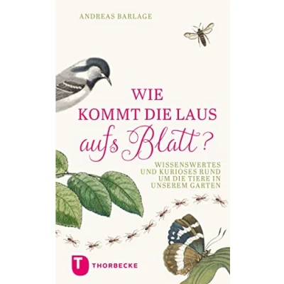 Abbildung von Wie kommt die Laus aufs Blatt?: Wissenswertes und Kurioses rund um Tiere in unseren Gärten