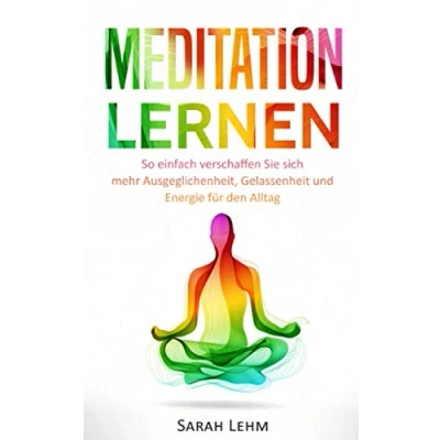 Abbildung von Meditation lernen: So einfach verschaffen Sie sich mehr Ausgeglichenheit, Gelassenheit und Energie für den Alltag