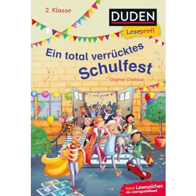 Abbildung von Duden Leseprofi Ein total verrücktes Schulfest, 2. Klasse: Kinderbuch für Erstleser ab 7 Jahren