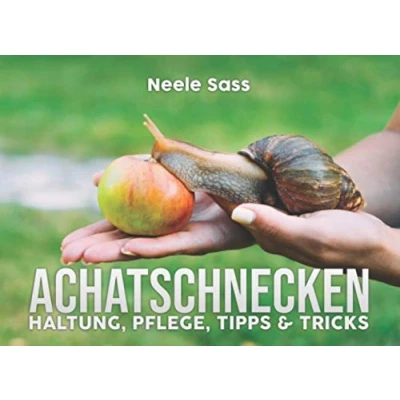 Abbildung von Achatschnecken Haltung, Pflege, Tipps &amp; Tricks: (inkl. Anleitung für die Zucht) alles über Haltung der afrikanischen Riesenschnecke