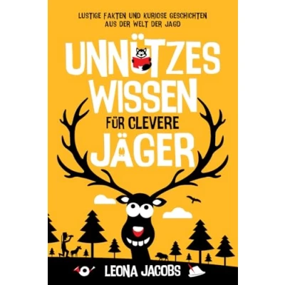 Abbildung von Unnützes Wissen für clevere Jäger Lustige Fakten und kuriose Geschichten aus der Welt Jagd Das ultimative Gute Laune Buch rund ums Jagen