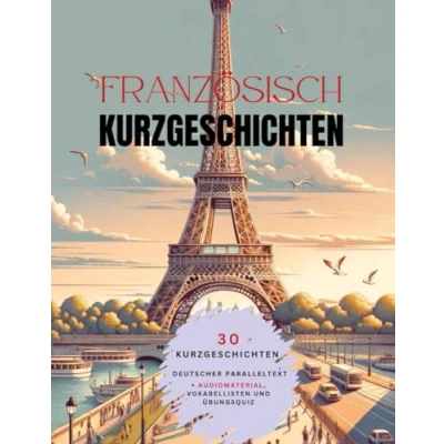 Abbildung von Französisch Kurzgeschichten: 30 Geschichten, die das Lernen einfacher machen. Inklusive Paralleltext und Audiomaterial. (Fremdsprachen Kurzgeschichten)