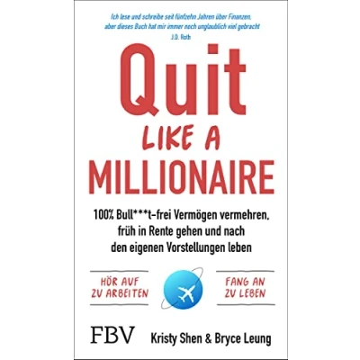 Abbildung von Quit Like a Millionaire: 100% Bull***t frei Vermögen vermehren, früh in Rente gehen und nach den eigenen Vorstellungen leben