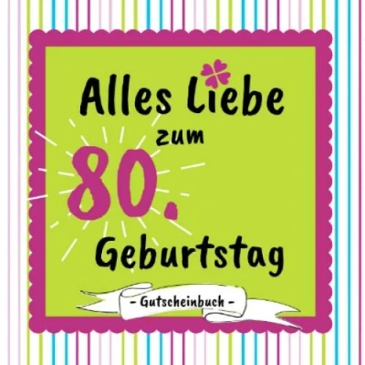 Abbildung von Gutscheinbuch Alles Liebe zum 80. Geburtstag: Gutscheinheft selbst gestalten 12 farbige Gutscheine für jeden Monat einer Geschenkbuch zur Geburtstagsfeier